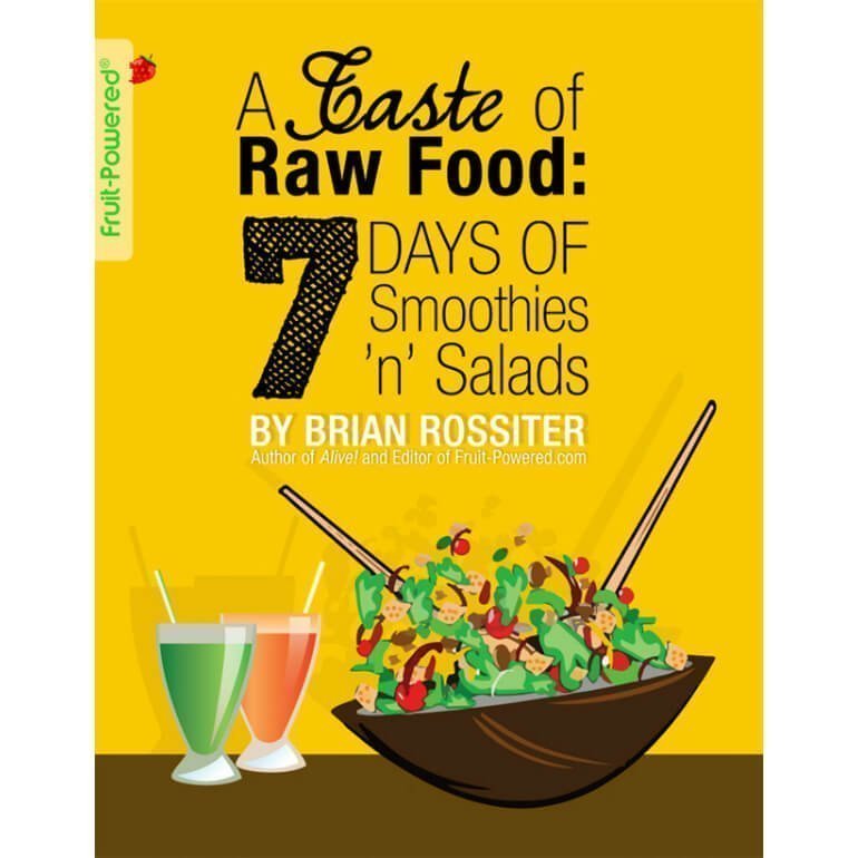 A Taste of Raw Food: 7 Days of Smoothies 'n' Salads by Brian Rossiter - front cover - raw vegan meal plan - Fruit-Powered Store