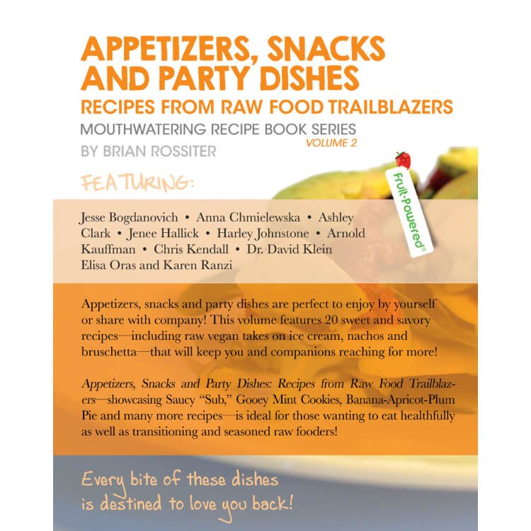 Appetizers, Snacks and Party Dishes: Mouthwatering Recipe Book Series by Brian Rossiter - back cover - Fruit-Powered Store