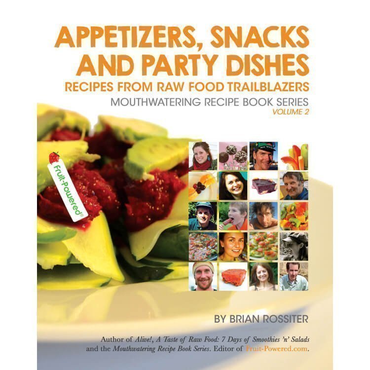 Appetizers, Snacks and Party Dishes: Mouthwatering Recipe Book Series by Brian Rossiter - front cover - Fruit-Powered Store