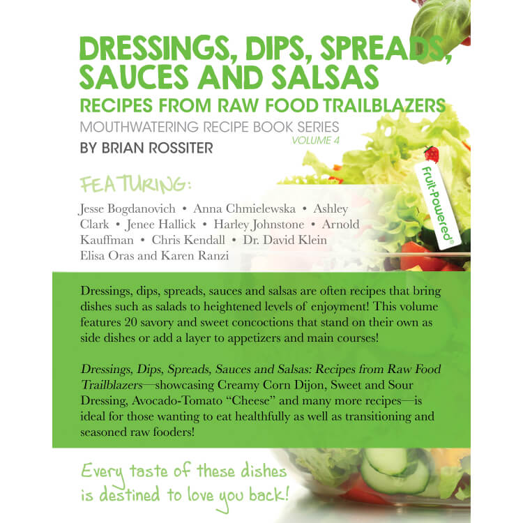 Dressings, Dips, Spreads, Sauces and Salsas: Mouthwatering Recipe Book Series by Brian Rossiter - back cover - Fruit-Powered Store