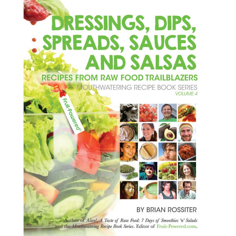 Dressings, Dips, Spreads, Sauces and Salsas: Mouthwatering Recipe Book Series by Brian Rossiter - front cover - Fruit-Powered Store