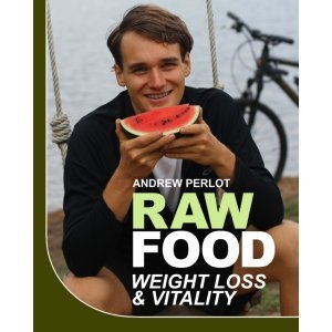 Raw Food Weight Loss and Vitality by Andrew Perlot - front cover - Fruit-Powered Store
