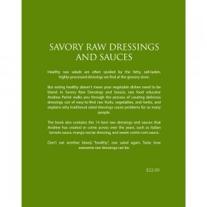 Savory Raw Dressings and Sauces by Andrew Perlot - back cover - Fruit-Powered Store